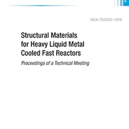 Structural Materials for Heavy Liquid Metal Cooled Fast Reactors: Proceedings of a Technical Meeting