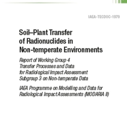 Soil–Plant Transfer of Radionuclides in Non-Temperate Environments: Report of Working Group 4 Transfer Processes and Data for Radiological Impact Assessment Subgroup 3 on Non-temperate Data