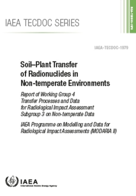 Soil–Plant Transfer of Radionuclides in Non-Temperate Environments: Report of Working Group 4 Transfer Processes and Data for Radiological Impact Assessment Subgroup 3 on Non-temperate Data