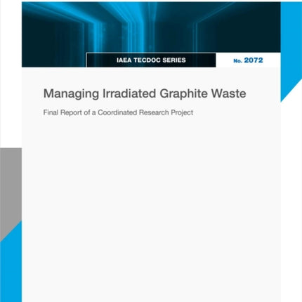 Managing Irradiated Graphite Waste  Final Report of a Coordinated Research Project