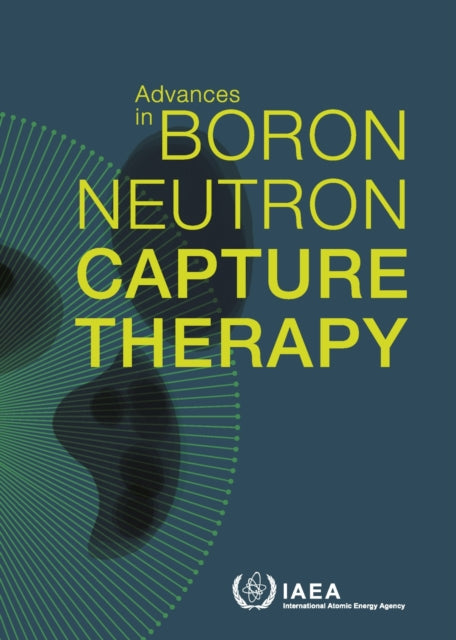 Advances in Boron Neutron Capture Therapy