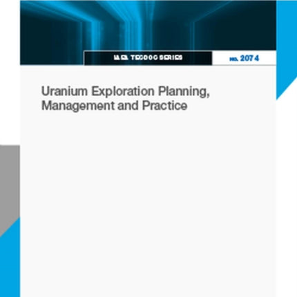 Uranium Exploration Planning Management and Practice