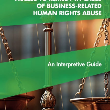 Access to Remedy in Cases of Businessrelated Hu  An Interpretive Guide