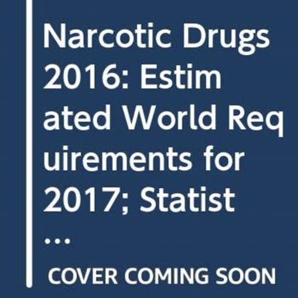 Narcotic drugs: estimated world requirements for