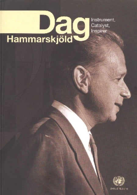 Dag Hammarskjèld: instrument, catalyst, inspirer