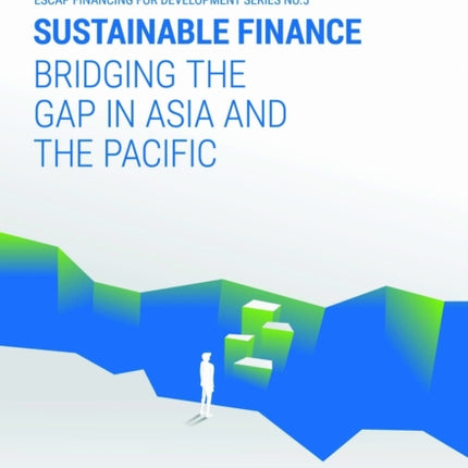 Sustainable Finance Bridging the Gap in Asia and the Pacific