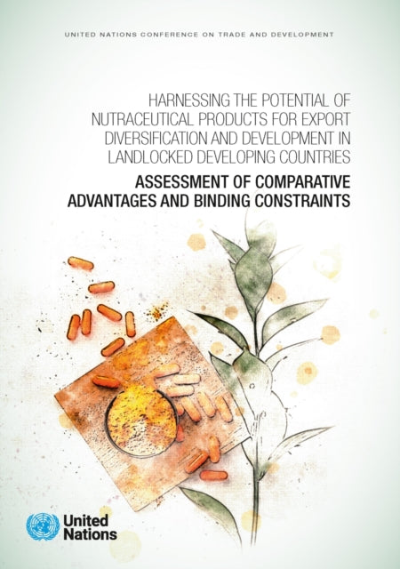 Harnessing the potential of nutraceutical products for export diversification and development in landlocked developing countries: assessment of comparative advantages and binding constraints