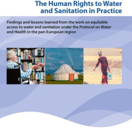 The human rights to water and sanitation in practice: findings and lessons learned from the work on equitable access to water and sanitation under the Protocol on Water and Health in the Pan-European Region