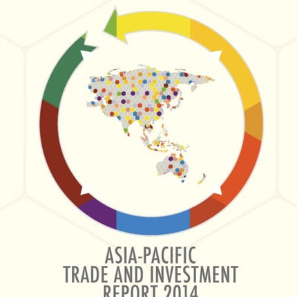 Asia-Pacific trade and investment report 2014: recent trends and developments