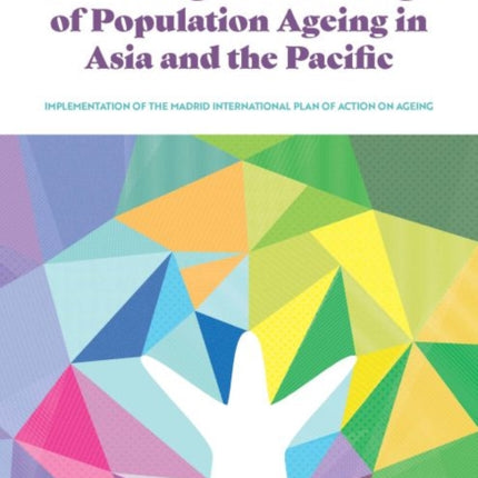 Addressing the Challenges of Population Ageing in Asia and the Pacific: Implementation of the Madrid International Plan of Action on Ageing