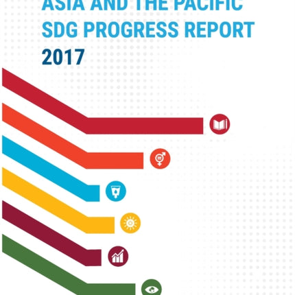 Asia and the Pacific SDG Progress Report 2017