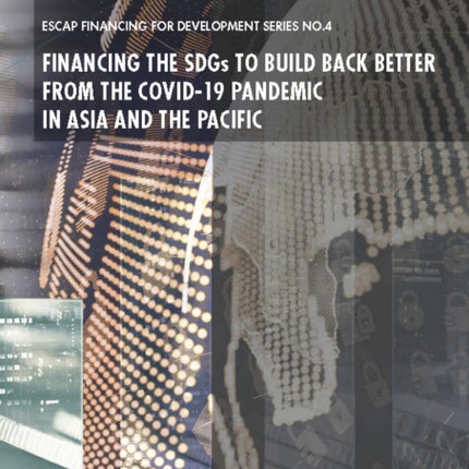 Financing the SDGs to Build Back Better From the Covid19 Pandemic in Asia and the Pacific