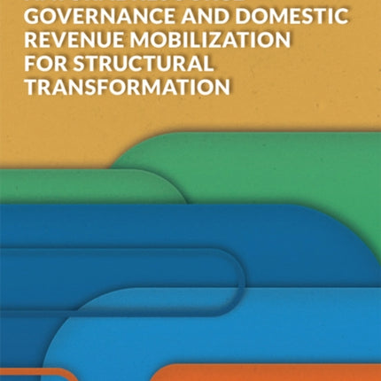 African Governance Report V - 2018: Natural Resource Governance and Domestic Revenue Mobilization for Structural Transformation