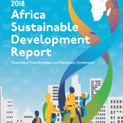 Africa sustainable development report 2018: towards a transformed and resilient continent