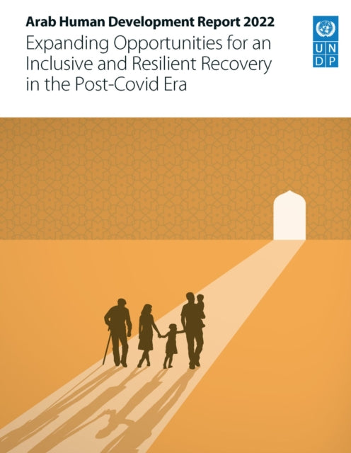 Arab human development report 2022: expanding opportunities for an inclusive and resilient recovery in the post-COVID era