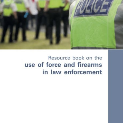 Resource book on the use of force and firearms in