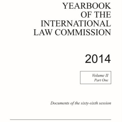 Yearbook of the International Law Commission 2014: Vol. 2: Part 1: Documents of the sixty-sixth session