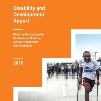 Disability and development report: realizing the sustainable development goals by, for and with persons with disabilities