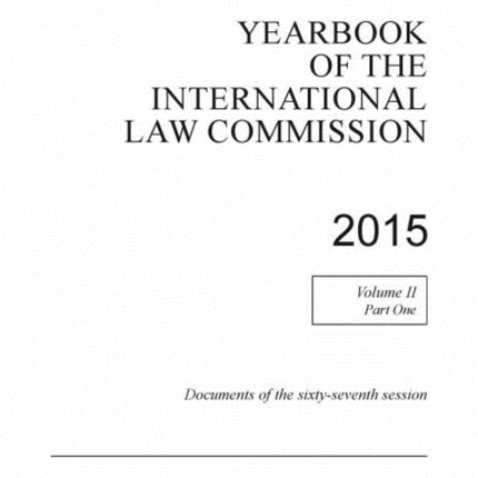 Yearbook of the International Law Commission 2015: Vol. 2: Part 1: Documents of the sixty-sixth session