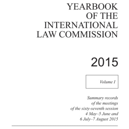 Yearbook of the International Law Commission 2014: Vol. 1: Summary records of the meetings of the sixty-sixth session 4 May - 5 June and 6 July - 7 August 2015