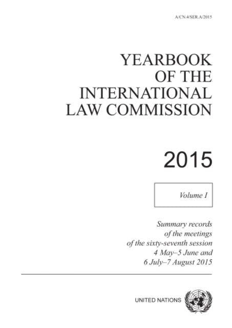 Yearbook of the International Law Commission 2014: Vol. 1: Summary records of the meetings of the sixty-sixth session 4 May - 5 June and 6 July - 7 August 2015