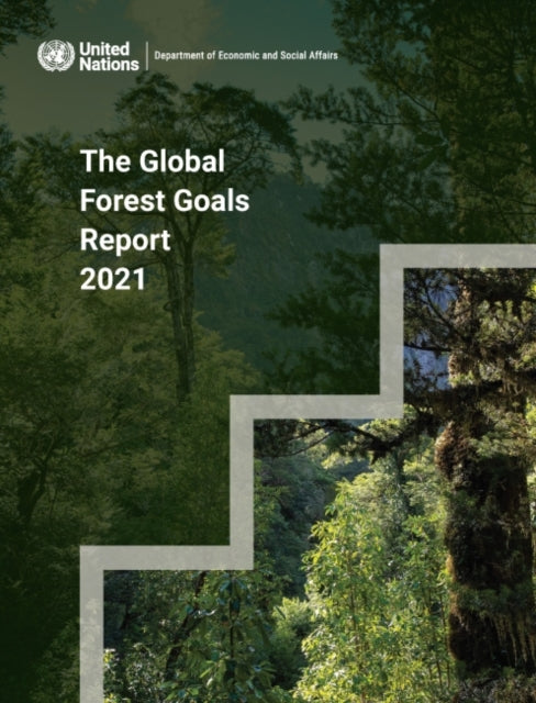 The global forest goals report 2021: realizing