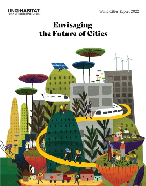 World Cities Report 2022: Envisaging the Future