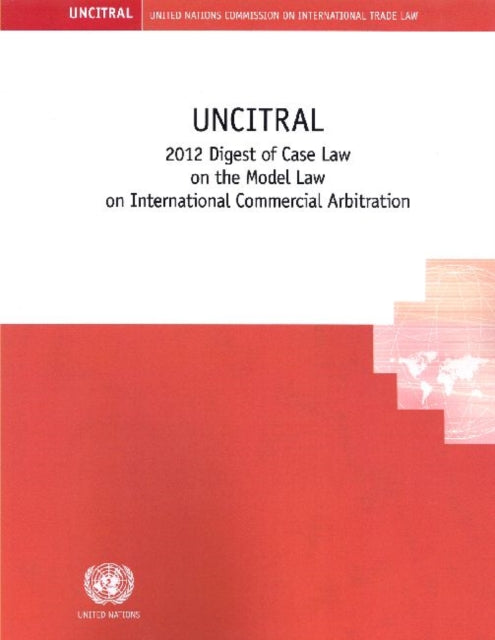 UNCITRAL 2012 Digest of case law on the model law