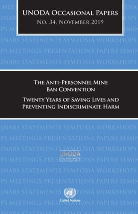 The Anti-Personnel Mine Ban Convention: twenty years of saving lives and preventing indiscriminate harm