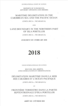 Maritime delimitation in the Caribbean Sea and the Pacific Ocean (Costa Rica v. Nicaragua) land boundary in the northern part of Isla Portillos: (Costa Rica v. Nicaragua), judgment of 2 February 2018