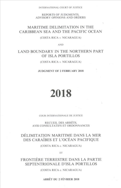 Maritime delimitation in the Caribbean Sea and the Pacific Ocean (Costa Rica v. Nicaragua) land boundary in the northern part of Isla Portillos: (Costa Rica v. Nicaragua), judgment of 2 February 2018