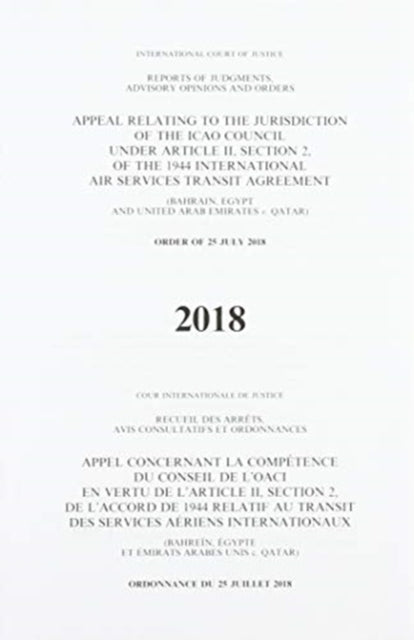 Appeal Relating to the Jurisdiction of the ICAO Council under Article II, Section 2 of the 1944 International Air Services Transit Agreement (Bahrain, Egypt and United Arab Emirates v. Qatar) Order of 25 July 2018