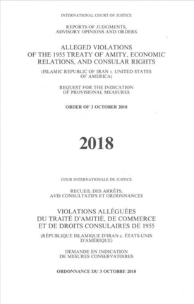 Alleged violations of the 1955 Treaty of Amity, economic relations, and consular rights: (Islamic Republic of Iran v. United States of America), request for the indication of provisional measures, order of 3 October 2018