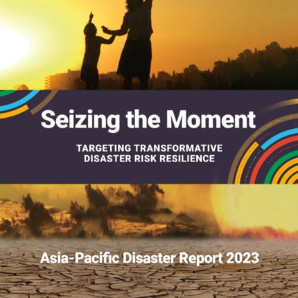 AsiaPacific Disaster Report 2023  Seizing the