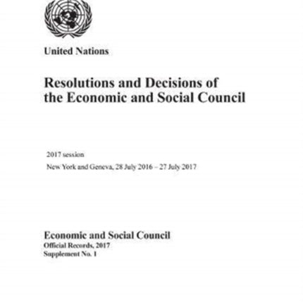 Resolutions and decisions of the Economic and Social Council: 2017 session, New York and Geneva, 28 July 2016 - 27 July 2017