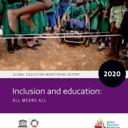 Global Education Monitoring Report 2020: Inclusion and Education - All Means All