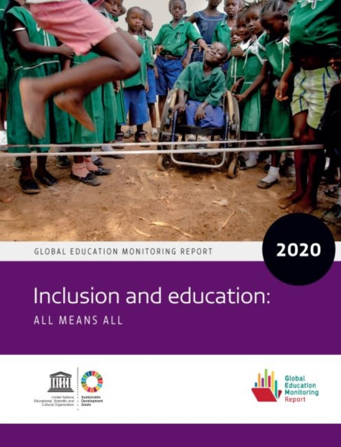 Global Education Monitoring Report 2020: Inclusion and Education - All Means All