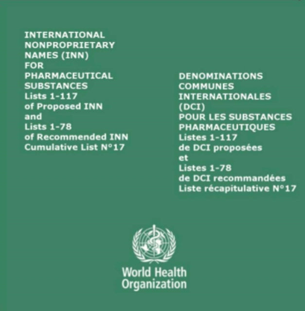 International nonproprietary names (INN) for pharmaceutical substances (CD-ROM): lists 1-117 of proposed INN and lists 1-78 of recommended INN, cumulative list no. 17