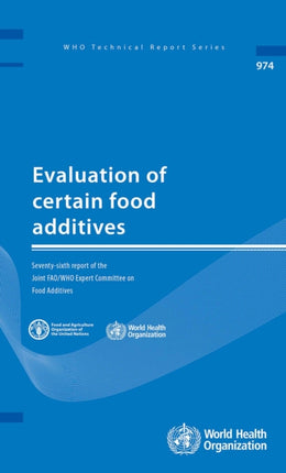 Evaluation of Certain Food Additives: Seventy-Sixth Report of the Joint FAO/WHO Expert Committee on Food Additives