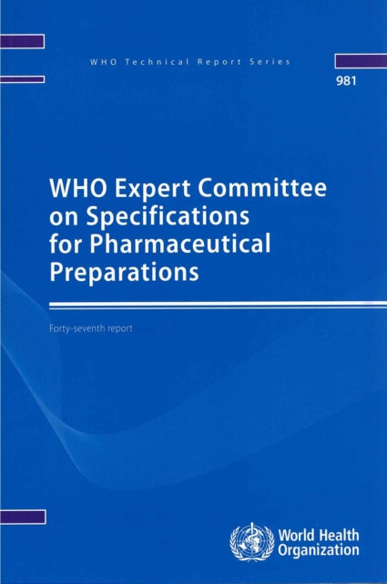 WHO Expert Committee on Specifications for Pharmaceutical Preparations: forty-seventh report