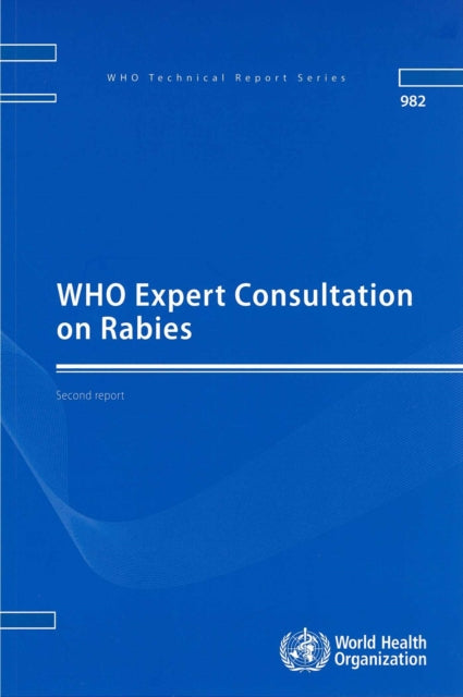 WHO expert consultation on rabies second report 982 WHO technical report series