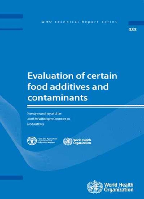 Evaluation of certain food contaminants: seventy-seventh report of the Joint FAO/WHO Expert Committee on Food Additives