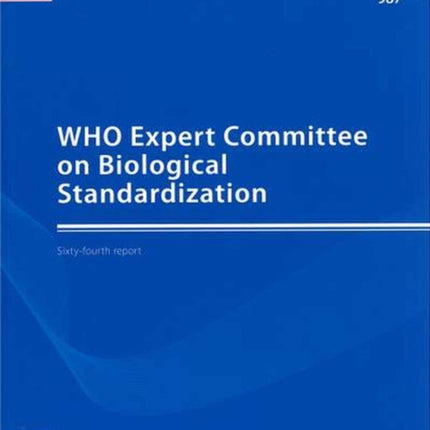 WHO Expert Committee on Biological Standardization: Sixty-fourth Report