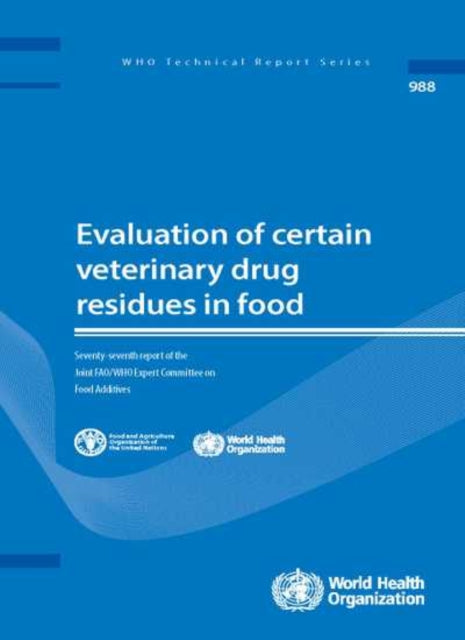 Evaluation of Certain Veterinary Drug Residues in Food: Seventy-eighth Report of the Joint FAO/WHO Expert Committee on Food Additives