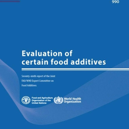 Evaluation of Certain Food Additives: Seventy-ninth Report of the Joint FAO/WHO Expert Committee on Food Additives