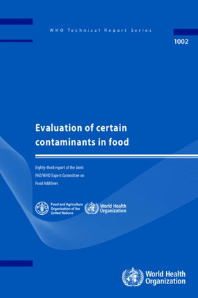 Evaluation of certain contaminants in food: Eighty-third Report of the Joint FAO/WHO Expert Committee on Food Additives