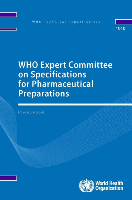 WHO Expert Committee on Specifications for Pharmaceutical Preparations  fifty-second report: Fifty-second report