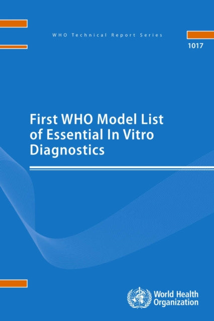 First WHO Model List of Essential In Vitro Diagnostics Volume 1017 Technical Report Series  World Health Organisation