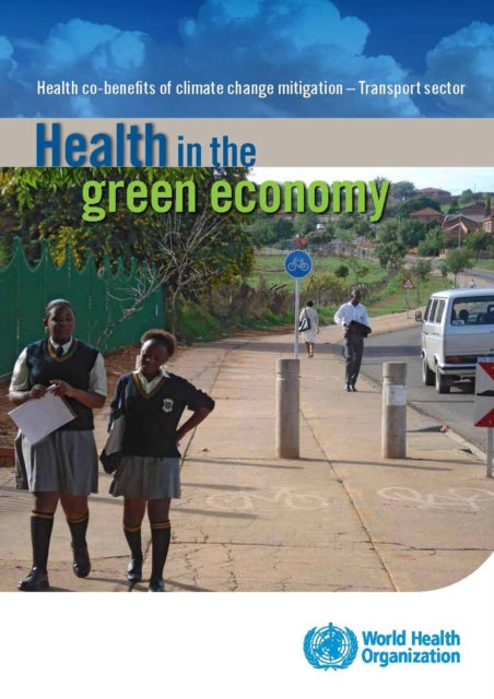 Health in the green economy: health co-benefits of climate change mitigation - transport sector