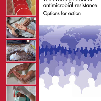 The evolving threat of antimicrobial resistance: options for action